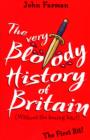 Image for The very bloody history of Britain: (without the boring bits!). (The first bit!)