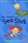 Image for My sister&#39;s a sea slug