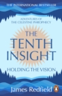 Image for The tenth insight: holding the vision : further adventures of the celestine prophecy