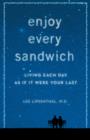 Image for Enjoy every sandwich: living each day as if it were your last