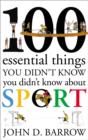 Image for 100 essential things you didn&#39;t know you didn&#39;t know about sport