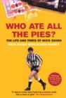 Image for Who ate all the pies?: the life and times of Mick Quinn