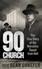 Image for 90 Church: the true story of the narcotics squad from hell