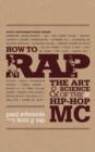 Image for How to rap: the art &amp; science of the hip-hop MC
