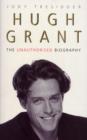 Image for Hugh Grant: the unauthorised biography