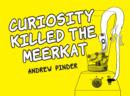 Image for Curiosity Killed the Meerkat