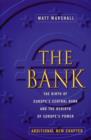 Image for The bank: the birth of Europe&#39;s Central Bank and the rebirth of Europe&#39;s power