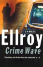 Image for Crime wave: reportage and fiction from the underside of L.A.