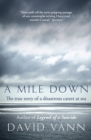 Image for A mile down: the true story of a disastrous career at sea