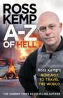 Image for A-Z of hell: Ross Kemp&#39;s how not to travel the world.