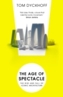 Image for The age of spectacle: adventures in architecture and the 21st century