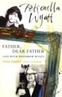 Image for Father, dear father: life with Woodrow Wyatt