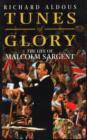 Image for Tunes of glory: the life of Malcolm Sargent