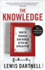 Image for The knowledge: how to rebuild our world after an apocalypse