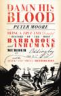 Image for Damn his blood: being a true and detailed history of the most barbarous and inhumane murder at Oddingley and the quick and awful retribution