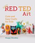 Image for Red Ted art: cute and easy crafts for kids