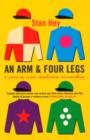 Image for An arm and four legs: a journey into racehorse ownership