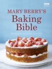 Image for Mary Berry&#39;s baking bible: over 250 classic recipes.