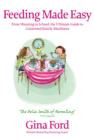 Image for Feeding made easy: from weaning to school : the ultimate guide to contented family mealtimes