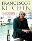 Image for Francesco&#39;s kitchen: an intimate guide to the authentic flavours of Venice