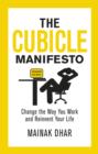 Image for The cubicle manifesto: change the way you work and reinvent your life