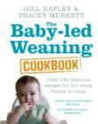 Image for The baby-led weaning cookbook: over 130 delicious recipes for the whole family to enjoy