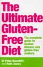 Image for The ultimate gluten-free diet: the complete guide to coeliac disease and gluten-free cookery
