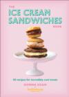 Image for The ice cream sandwiches book: 50 recipes for incredibly cool treats
