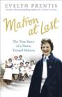 Image for Matron at last: the true story of a nurse turned matron