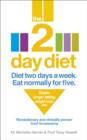 Image for The 2 day diet: diet two days a week, eat normally for five