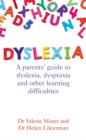 Image for Dyslexia: a parents&#39; guide to dyslexia, dyspraxia and other learning difficulties