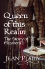 Image for Queen of This Realm: The Story of Elizabeth I: (Queen of England Series)