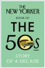 Image for The New Yorker book of the 50s: story of a decade