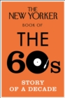 Image for The New Yorker book of the 60s: story of a decade.