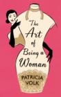 Image for The art of being a woman: my mother, Schiaparelli, and me