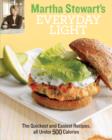 Image for Everyday food light: the quickest and easiest recipes, all under 500 calories.