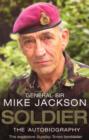 Image for Soldier: the autobiography of General Sir Mike Jackson