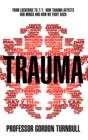 Image for Trauma: from Lockerbie to 7/7 : how trauma affects our minds and how we fight back