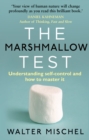 Image for The marshmallow test: understanding self-control and how to master it