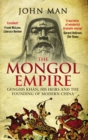 Image for The Mongol Empire: Genghis Khan, his heirs and the founding of modern China