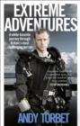 Image for Extreme adventures: a white-knuckle journey through Britain&#39;s most challenging terrain