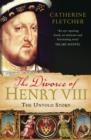 Image for The divorce of Henry VIII: the untold story