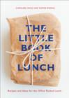 Image for The little book of lunch: recipes and ideas for the office packed lunch
