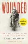 Image for Wounded: the long journey home from the Great War