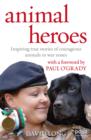 Image for Animal heroes: inspiring true stories of courageous animals