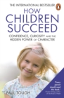 Image for How children succeed: confidence, curiosity and the hidden power of character