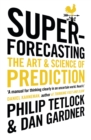 Image for Superforecasting: the art and science of prediction