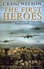 Image for The first heroes: the extraordinary story of the Doolittle Raid - America&#39;s first World War II victory