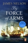 Image for By Force Of Arms : bk. 1