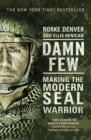 Image for Damn few: making the modern SEAL warrior